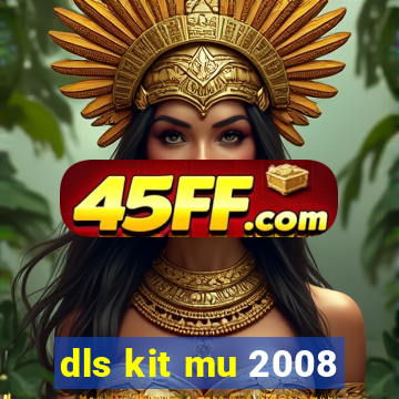 dls kit mu 2008